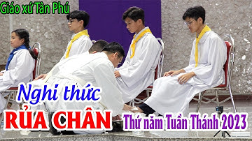 Giáo xứ Tân Phú - Nghi thức rửa chân - Thứ năm Tuần Thánh 2023