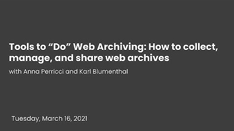 Tools To "Do" Web Archiving