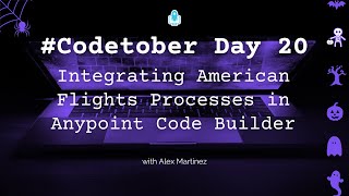 Integrating American Flights Processes in Anypoint Code Builder (ACB) | #Codetober 2023 Day 20