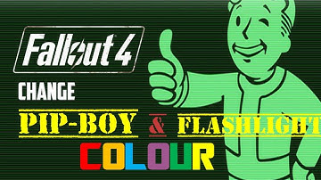 Fallout 4 Change PIP-BOY and flashlight colour