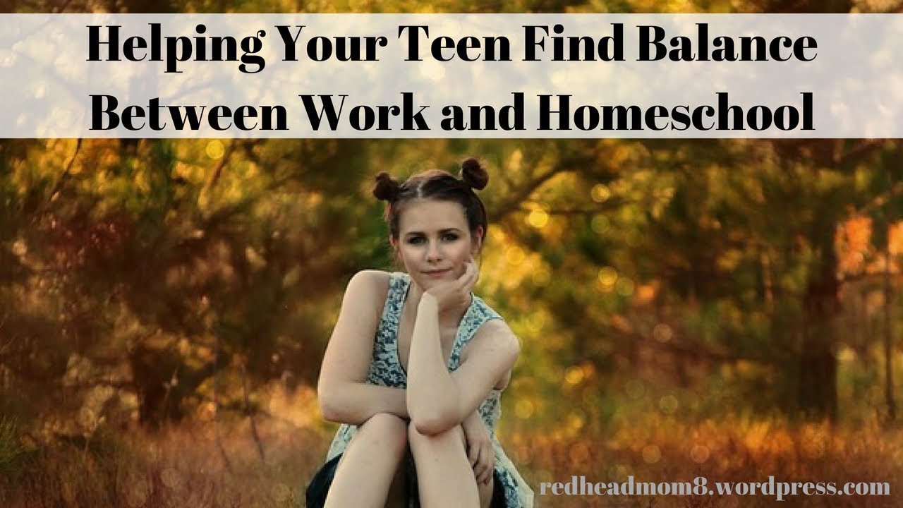 Helping Your Teen Find Balance Between Work and Homeschool - YouTube