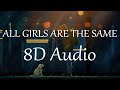 Rnin  all girls are the same 8d audio 360