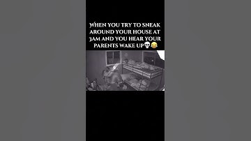 When you try to sneak around your house at 3am and you hear your parents wake up 💀😂