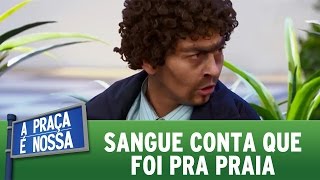 A Praça é Nossa (10/11/16) - Sangue conta que foi pra praia