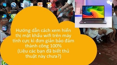 Xem password wifi Win 7 8 10 XP đã lưu trên laptop máy tính