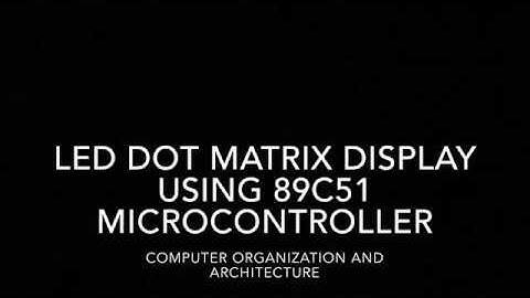 LED DOT MATRIX DISPLAY USING 89C51 MICROCONTROLLER-Project synopsis