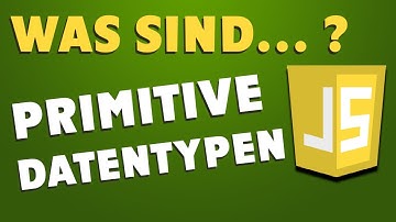 Primitive Datentypen in JavaScript - JavaScript Tutorial 02 - Deutsch