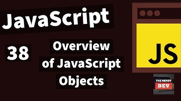 Demystifying JavaScript Tutorials For Beginners(2020)-#38- Overview of JavaScript Objects