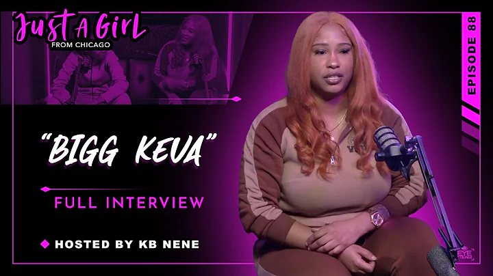 Bigg Keva | Ep88 | Just A Girl From Chicago Podcast | Hosted by KB Nene