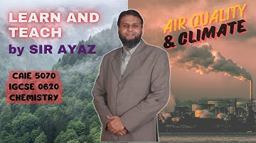 VID#3 Air quality & climate (SYLLABUS CODE 5070 & 0620) Chemistry of the Environment