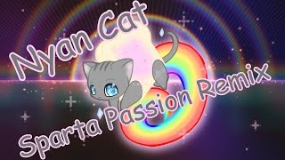 [Contest Entry/100 Subs Special] Nyan Cat has a Sparta Passion Remix V2