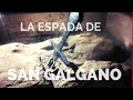 ¿EXISTE EXCALIBUR? La increíble historia de San Galgano