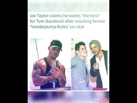 Jax Taylor claims he wants 'the best' for Tom Sandoval after mocking him