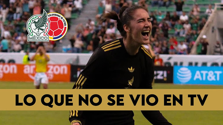 México vs Colombia | Amistoso | Estadio Agustín “Coruco” Díaz | Fecha FIFA | Futbol Femenino