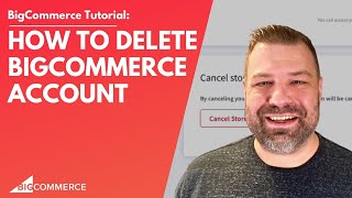 How to Delete Your BigCommerce Account