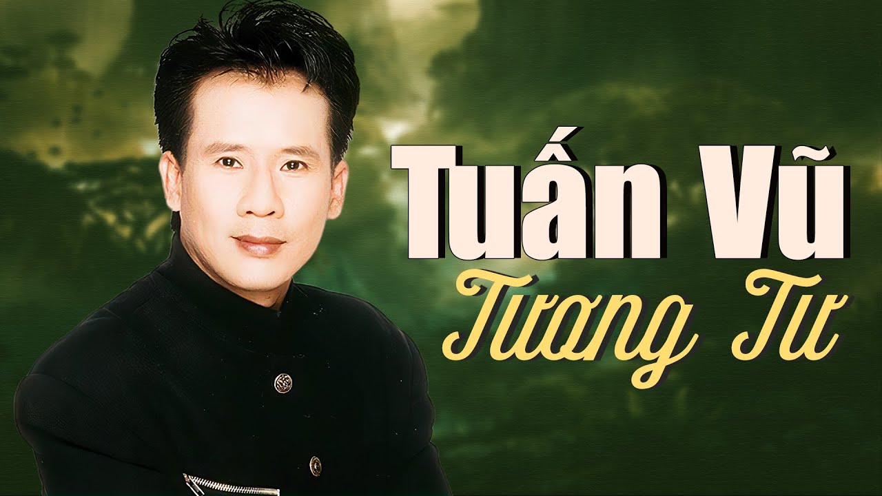 Tương Tư - Tuấn Vũ | Tuyển Chọn Nhạc Xưa Hải Ngoại Đình Đám Một Thời Hay Nhất Của Danh Ca Tuấn Vũ