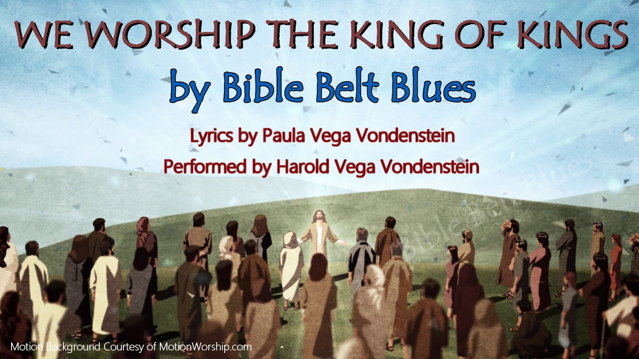 WE WORSHIP THE KING OF KINGS - Bible Belt Blues - YouTube