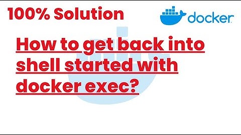 100% Solutions | How to get back into shell started with docker exec | Docker Tutorials24
