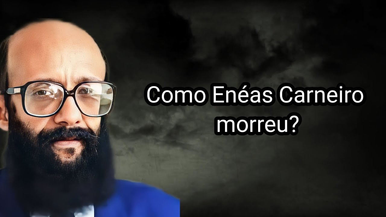 COMO ENÉAS CARNEIRO MORREU? YouTube COMO ENÉAS CARNEIRO MORREU? YouTube