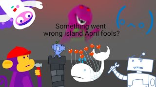 Something went wrong island (April fools version)