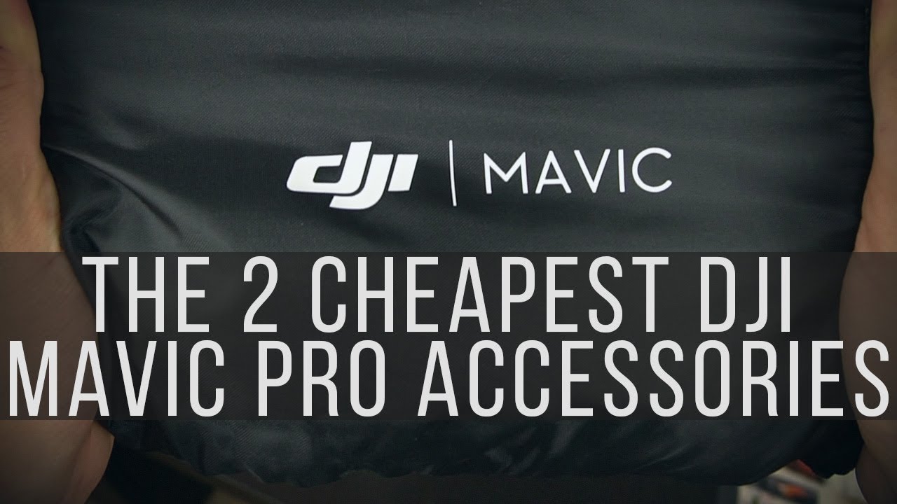 The 2 cheapest accessories for the DJI Mavic Pro