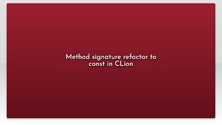 Method signature refactor to const in CLion