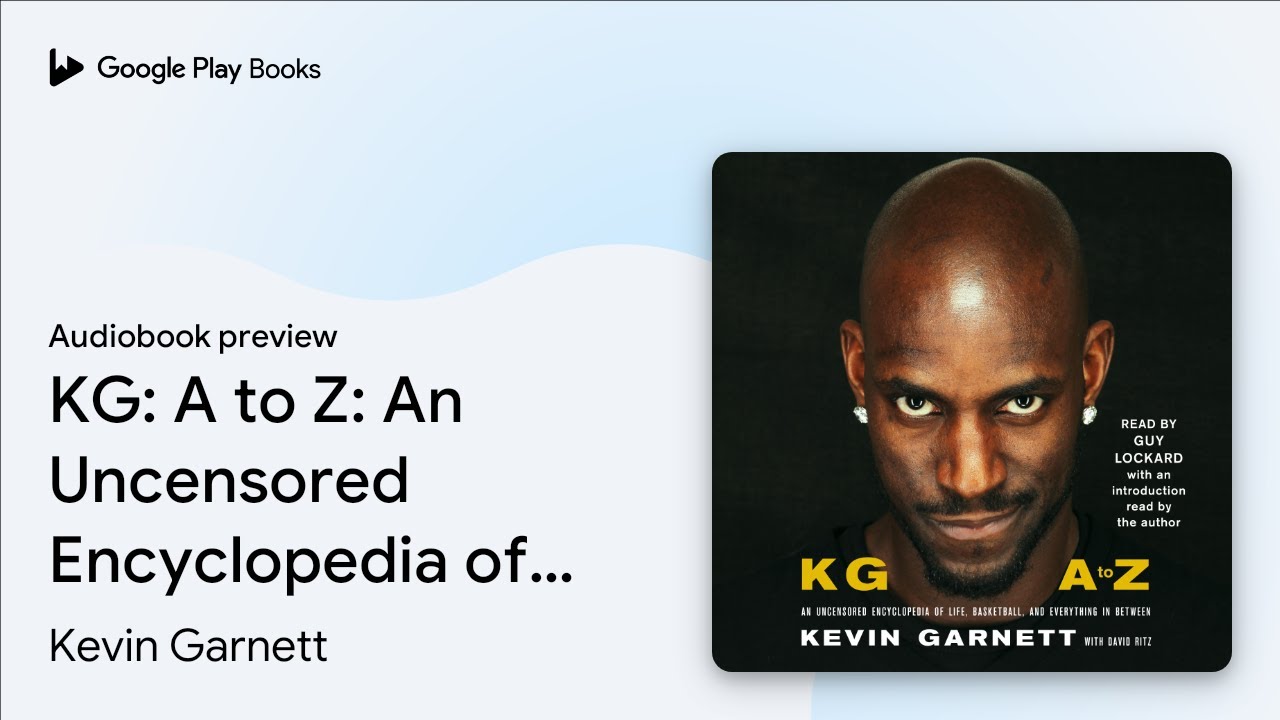 KG: A to Z: An Uncensored Encyclopedia of Life,… by Kevin Garnett