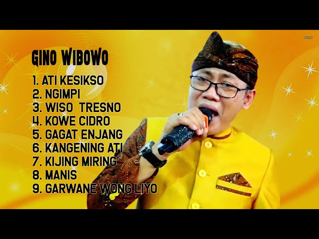 FULL GINO WIBOWO ATI KESIKSO NGIMPI WISO TRESNO KOWE CIDRO CAMPURSARI KANGENE ATI PONDOK LABU class=