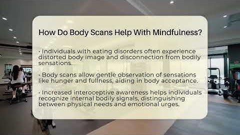 How Do Body Scans Help With Mindfulness? - Inside Body Image