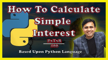 How To Calculate Simple Interest In Python (Tutorial - 14)