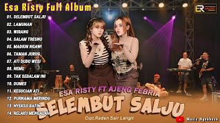 Esa Risty Feat Ajeng Febria 'SELEMBUT SALJU' Full Album Terbaru 2024