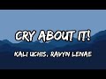 Kali Uchis Ravyn Lenae Cry About It Lyrics mp3