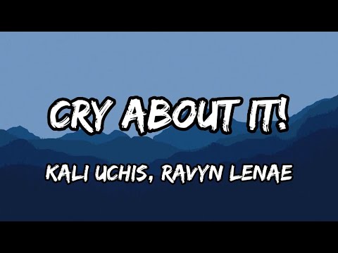 Kali Uchis, Ravyn Lenae - Cry about it! (Lyrics)