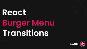 Burger Menu - React & CSS Transitions