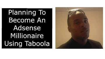 Planning To Become An Adsense Millionaire Using Taboola