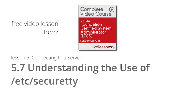 Understanding the Use of /etc /securetty - LFCS Video Course - by Sander van Vugt