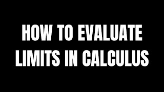 How to Evaluate Limits in Calculus