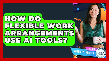 How Do Flexible Work Arrangements Use AI Tools? - Office Wellness Insights