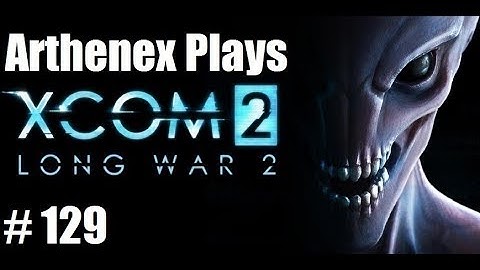 Lets Play XCOM 2, Long War 2: Episode 129 "Crimson Fog"