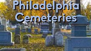 3 Philadelphia Cemeteries (Greenmount, Greenwood and New Cathedral)