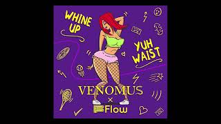 Flow x Venomus - Whine Up Yuh Waist