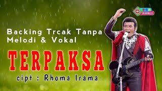 TERPAKSA - Rhoma Irama ( Backing Track Tanpa Melody & Vokal ).