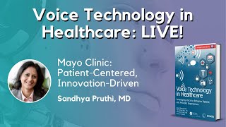 Voice Technology in Healthcare LIVE 3-1: Mayo Clinic: Patient-Centered, Innovation-Driven