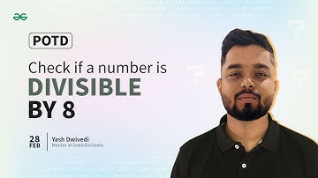 POTD- 28/02/2024 | Check if a number is divisible by 8 | Problem of the Day | GeeksforGeeks