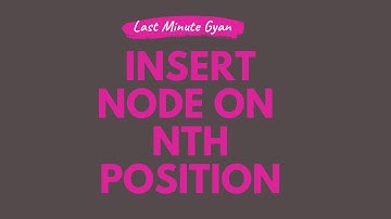 Hacker Rank Insert Node on nth Position explained - Java