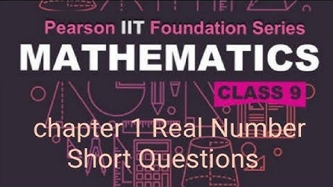 Pearson IIT foundation mathematics class 9 chapter 1 Real Number short Questions