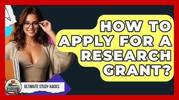 How To Apply For A Research Grant? - Ultimate Study Hacks