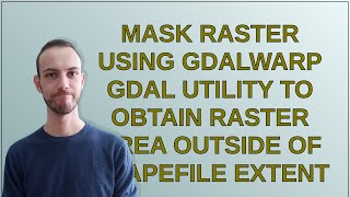 Gis: Mask raster using gdalwarp GDAL utility to obtain raster area outside of shapefile extent