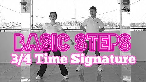 BASIC DANCE STEPS IN 3/4 TIME SIGNATURE