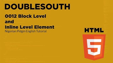 0012 HTML Block Level and Inline Level Element (Nigerian Pidgin English Tutorial)